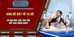 Dàn Đề Bất Tử 10 Số Cơ Hội Mới Cho Tân Thủ Hốt Bạc Hằng Ngày